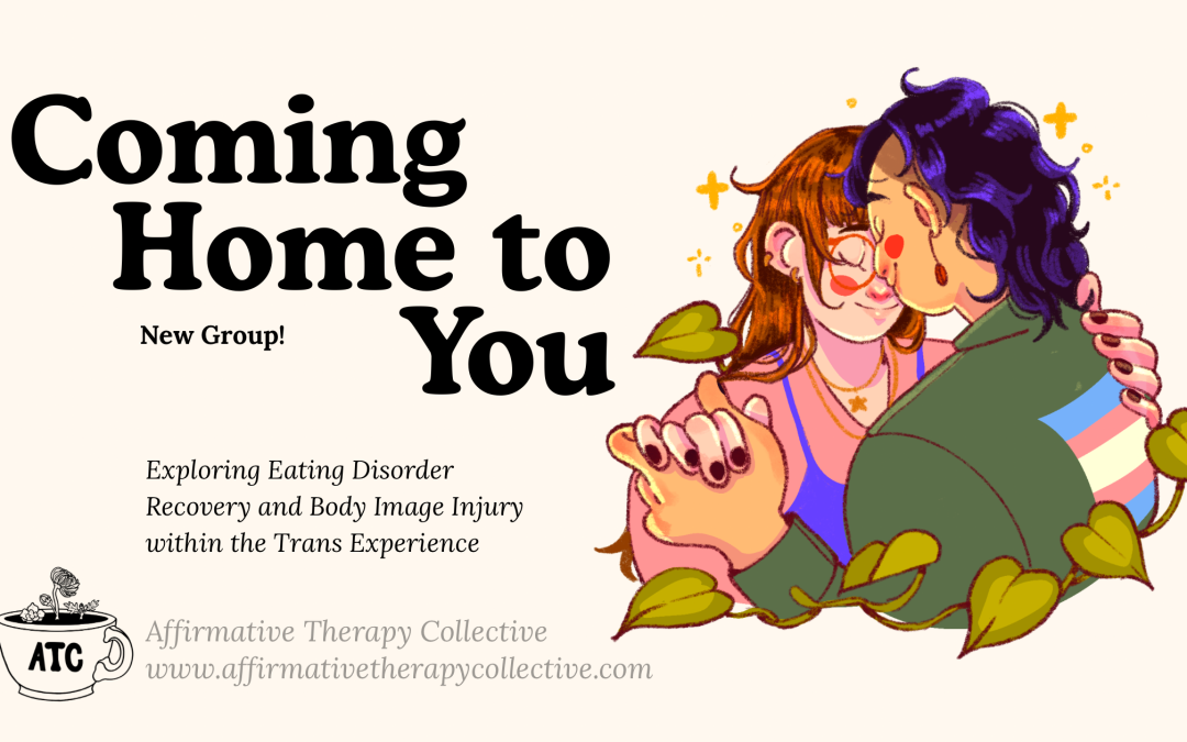 Coming Home to You: Exploring Eating Disorder Recovery and Body Image Injury within the Trans Experience