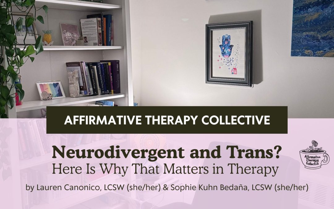 Neurodivergent and Trans? Here Is Why That Matters in Therapy | Affirmative Therapy Collective