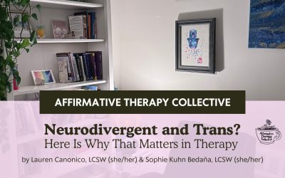 Neurodivergent and Trans? Here Is Why That Matters in Therapy | Affirmative Therapy Collective